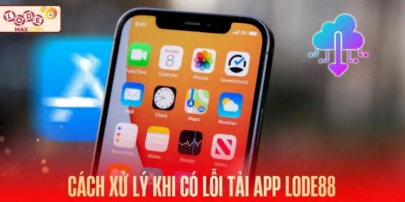 Cách xử lý mọi lỗi khi tải app Lode88 chỉ trong vài phút