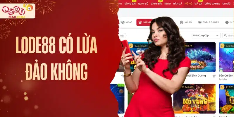 Lode88 có lừa đảo không