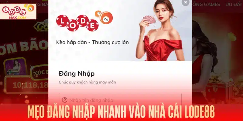 Mẹo đăng nhập nhanh vào nhà cái Lode88 
