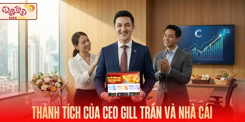 Thành tích CEO Gill Trần và nhà cái đạt được