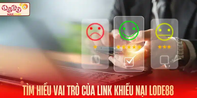 Tìm hiểu vai trò của link khiếu nại Lode88